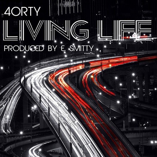 40rty - Living Life (Dirty Version) (Prod. By E. Smitty)