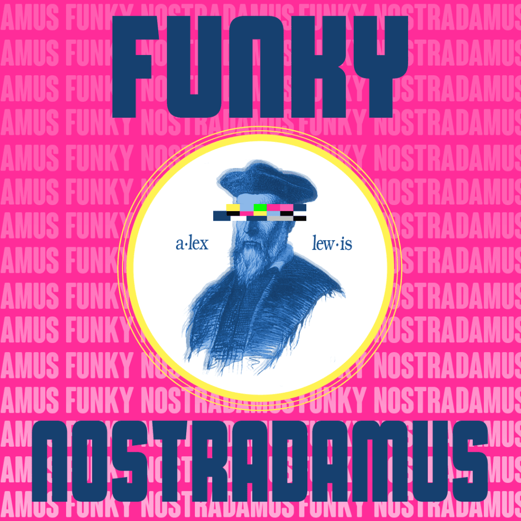 Funky Nostradamus.