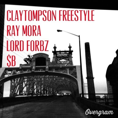 Clay Tompson Freestyle FT Ray Mora ,Lord Forbz, $B