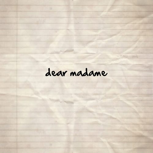 Dear Madame