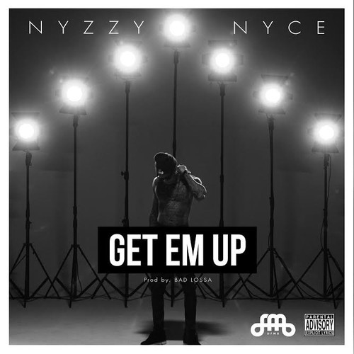 Nyzzy Nyce - Get Em Up