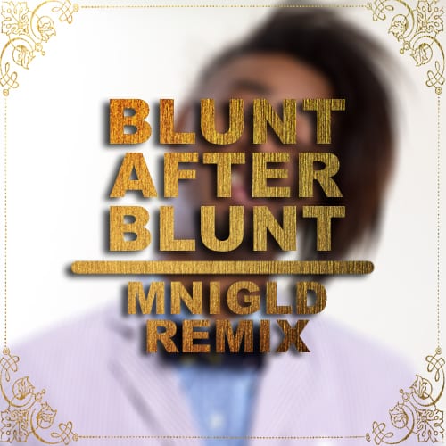 Blunt After BLunt Remix