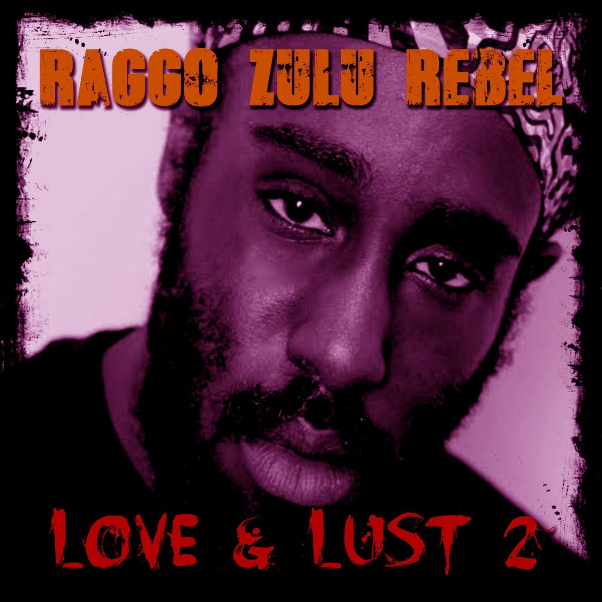 Raggo Zulu Rebel - Love & Lust 2 (Album)