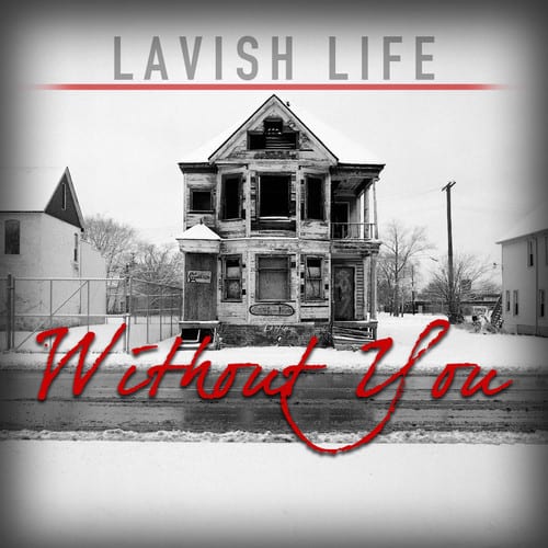 Lavish Life (Detroit,MI) - "WITHOUT YOU" (Official Music Video)