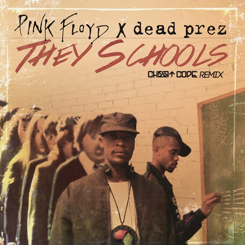 Pink Floyd x Dead Prez - "They Schools" (CHEATCODE Remix)