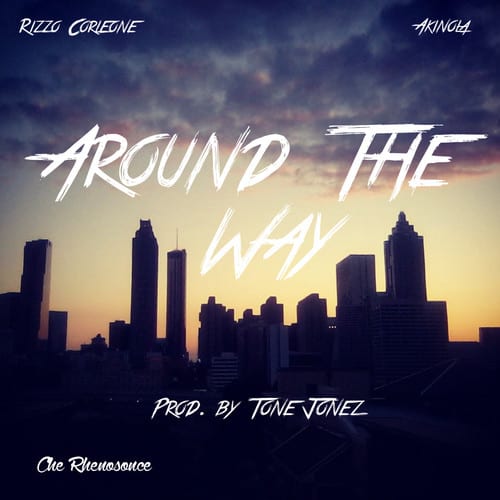 Around The Way feat. Rizzo Corleone & Akinola (Produed by Tone Jonez)