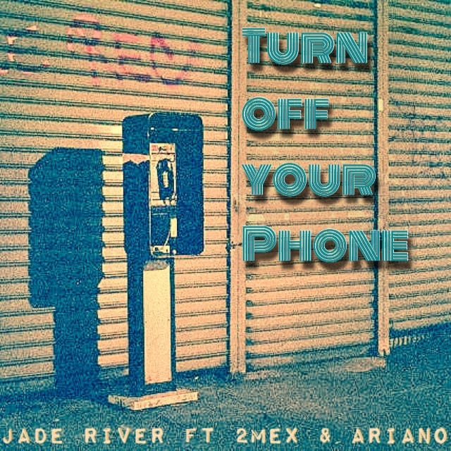 Jade River - Turn off Your Phone Ft. 2MEX & Ariano