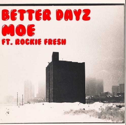 Moe - "Better Dayz" Ft. Rockie Fresh
