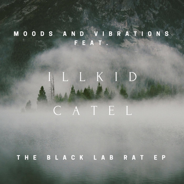 Moods And Vibrations - The Black Lab Rat EP Ft. Illkid Catel