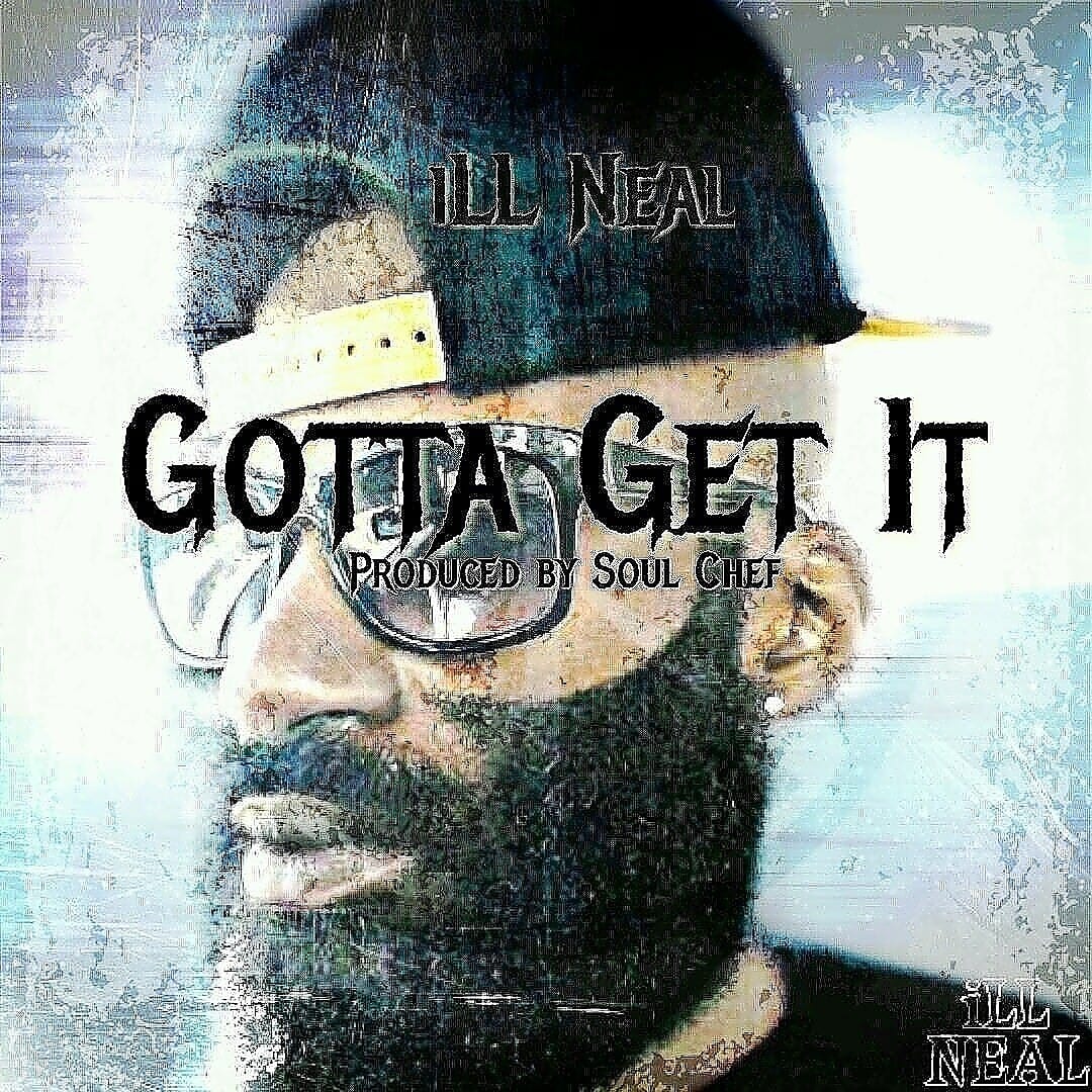 iLL NEAL - "Gotta Get It"