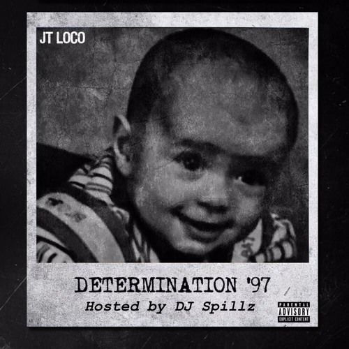 JT Loco - Determination '97 (Hosted. By DJ Spillz)