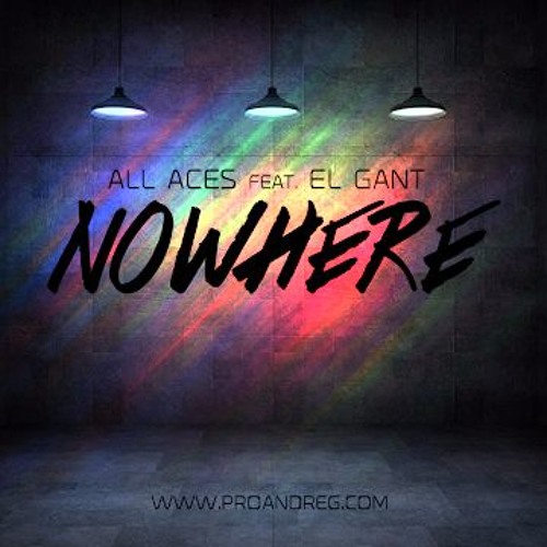 All Aces - "Nowhere" Ft. El Gant