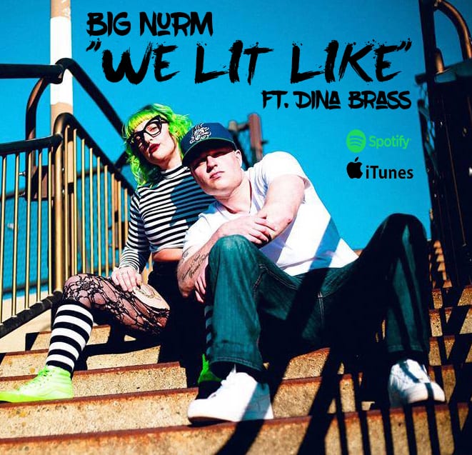 Big Nurm - We Lit Like Ft. Dina Brass