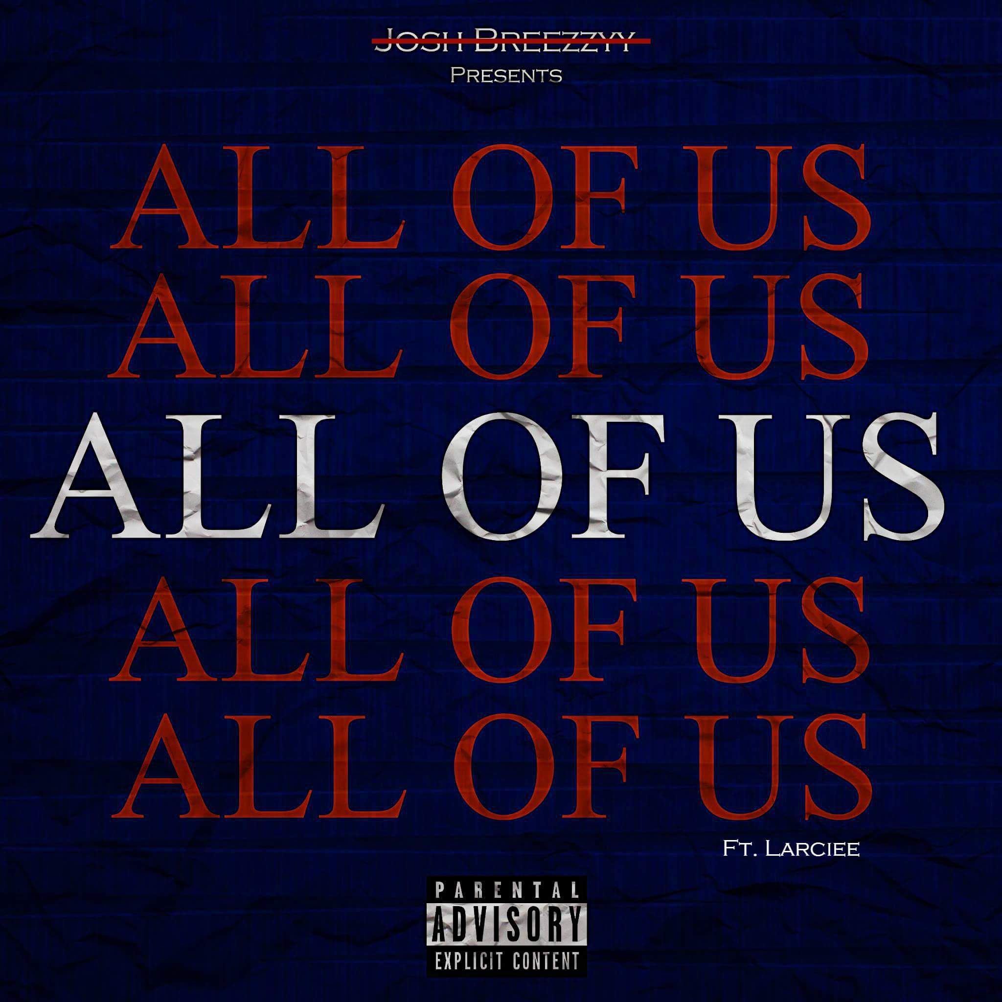 Josh Breezzyy - All Of Us Ft. Larcieè & Kam