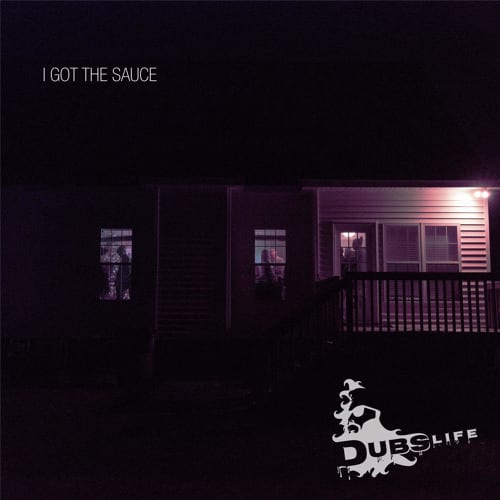 Dubs Life – “I Got The Sauce” (Single Review)