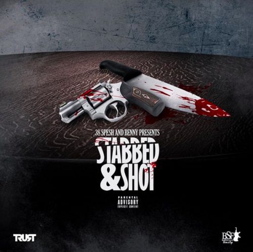 38 Spesh & Benny The Butcher - "Stabbed & Shot" (Album ...