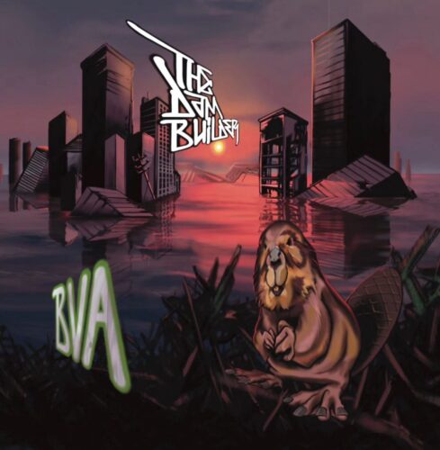 BVA’s 3rd Album “The Dam Builder” Prod. by Leaf Dog Improves from It’s ...