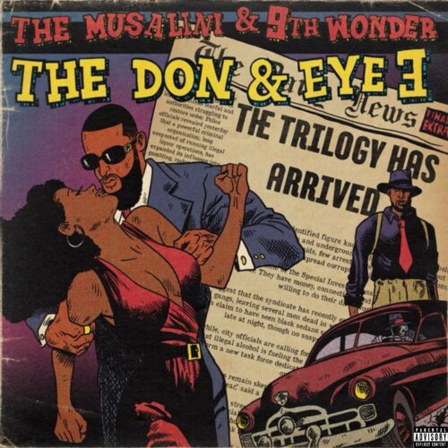 “The Don & Eye 3” Ends The Musalini & 9th Wonder’s Trilogy with an Improvement Above the Last Installment (Album Review)