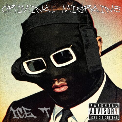 Ice-T Drops First Solo LP in 2 Decades “Criminal Migraine” Exclusively on His Website (Album Review)